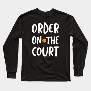 Order on the Court Long Sleeve T-Shirt